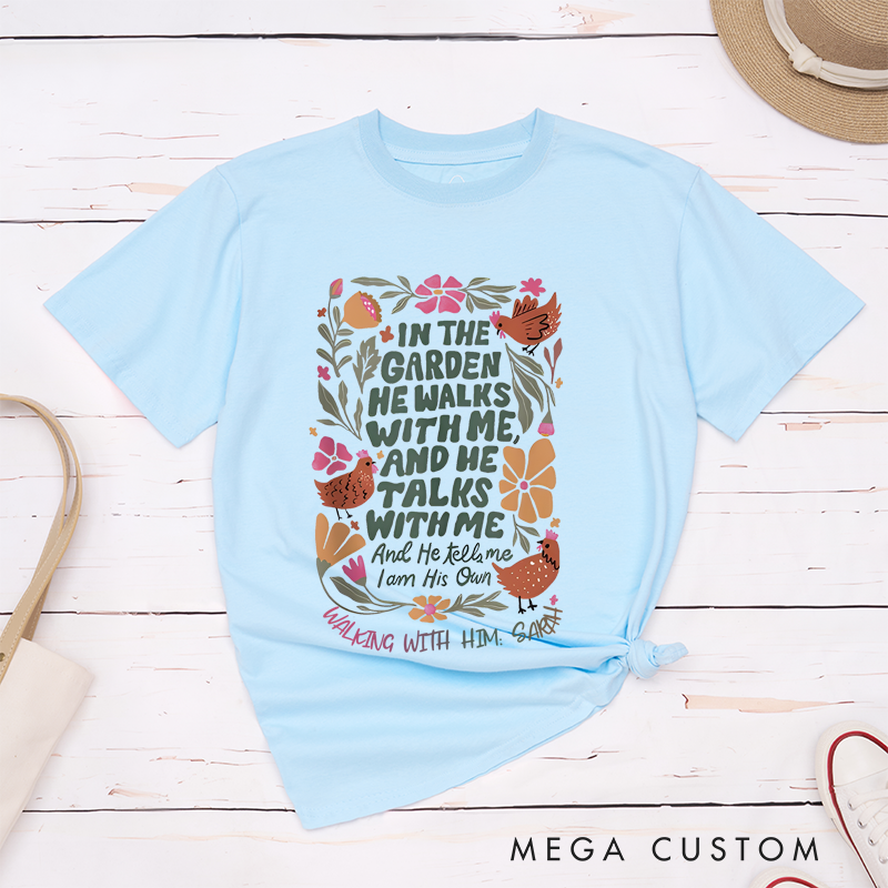 Personalized Classic T-Shirts In the Garden He Walks with Me and He Talks with Me and He Tells Me I Am His Own T-Shirt