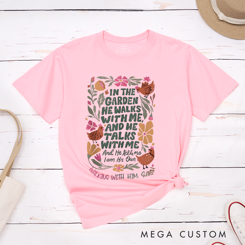 Personalized Classic T-Shirts In the Garden He Walks with Me and He Talks with Me and He Tells Me I Am His Own T-Shirt