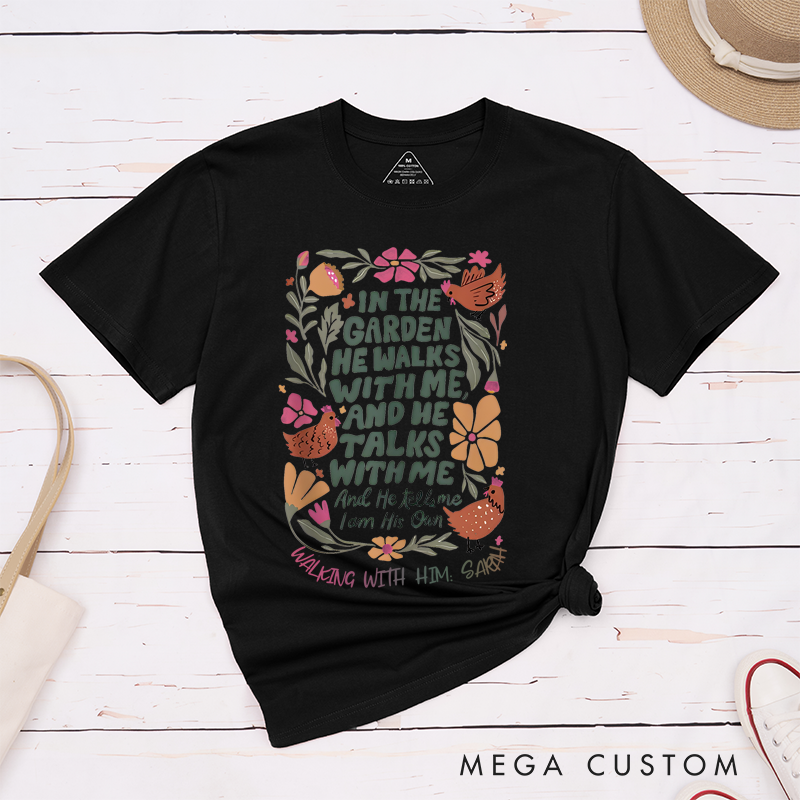 Personalized Classic T-Shirts In the Garden He Walks with Me and He Talks with Me and He Tells Me I Am His Own T-Shirt