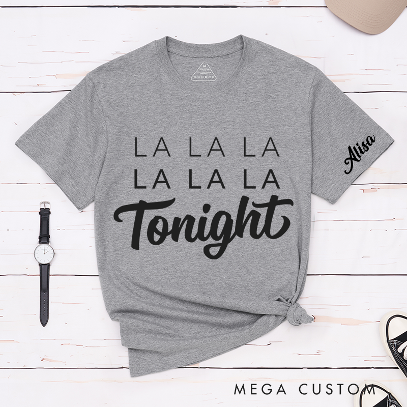 Personalized Classic T-Shirts La La La La La La Tonight Shirt and 90s Reference and 80s Lyrics and Boy Band Shirt