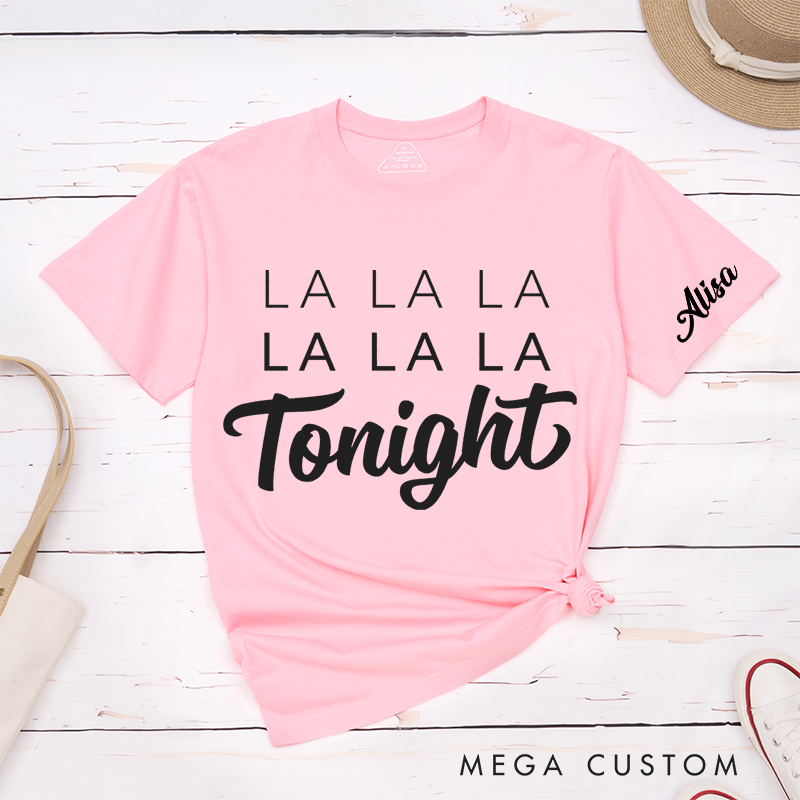 Personalized Classic T-Shirts La La La La La La Tonight Shirt and 90s Reference and 80s Lyrics and Boy Band Shirt