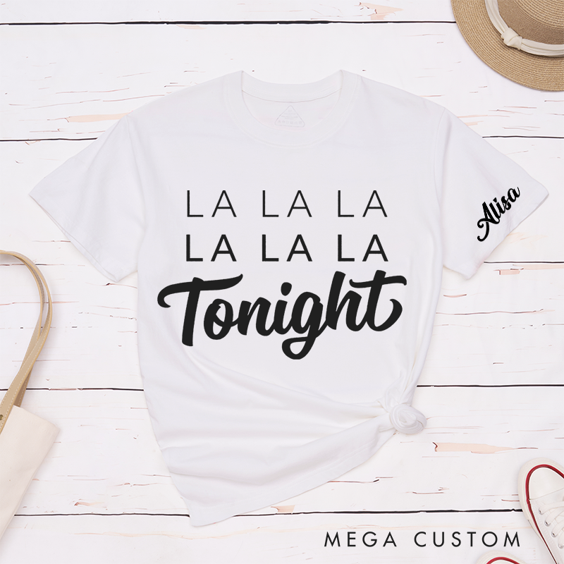 Personalized Classic T-Shirts La La La La La La Tonight Shirt and 90s Reference and 80s Lyrics and Boy Band Shirt
