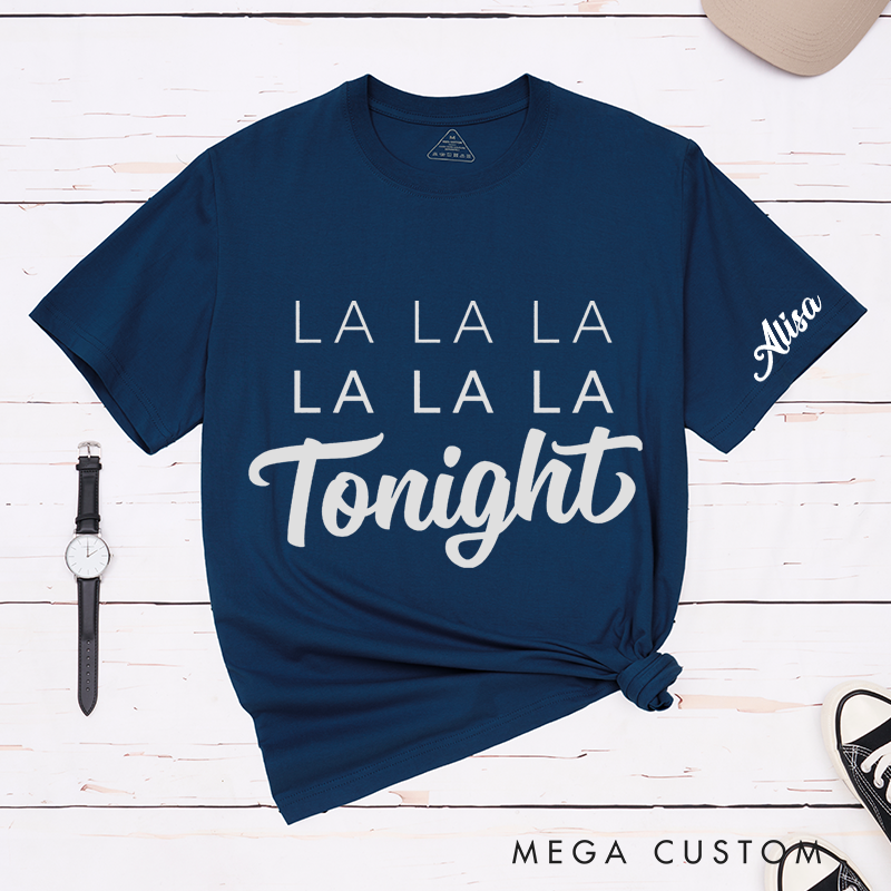 Personalized Classic T-Shirts La La La La La La Tonight Shirt and 90s Reference and 80s Lyrics and Boy Band Shirt