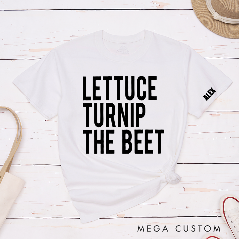 Personalized Classic T-Shirts Lettuce Turnip the Beet T-Shirt