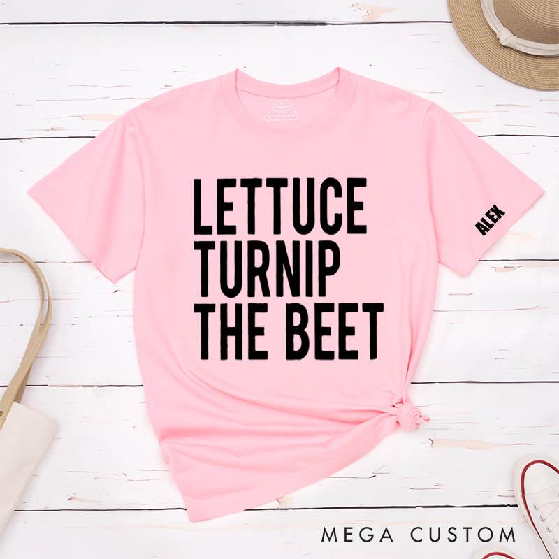 Personalized Classic T-Shirts Lettuce Turnip the Beet T-Shirt
