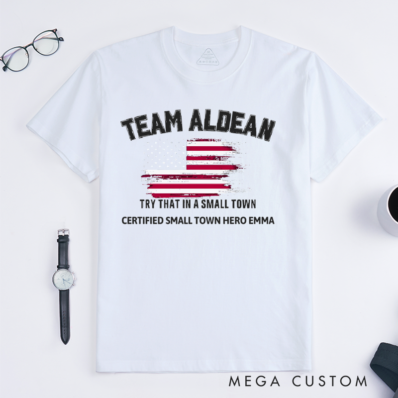 Personalized Classic T-Shirts Patriotic American Flag and Team Aldean Try That in a Small Town Tee