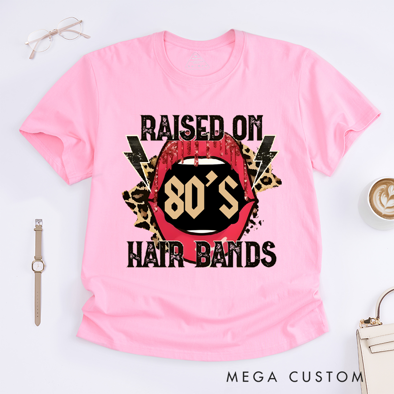 Personalized Classic T-Shirts Raised on 80’s Hair Bands Shirt Tee and Raised on 80’s Hair Bands Bleached T-Shirt