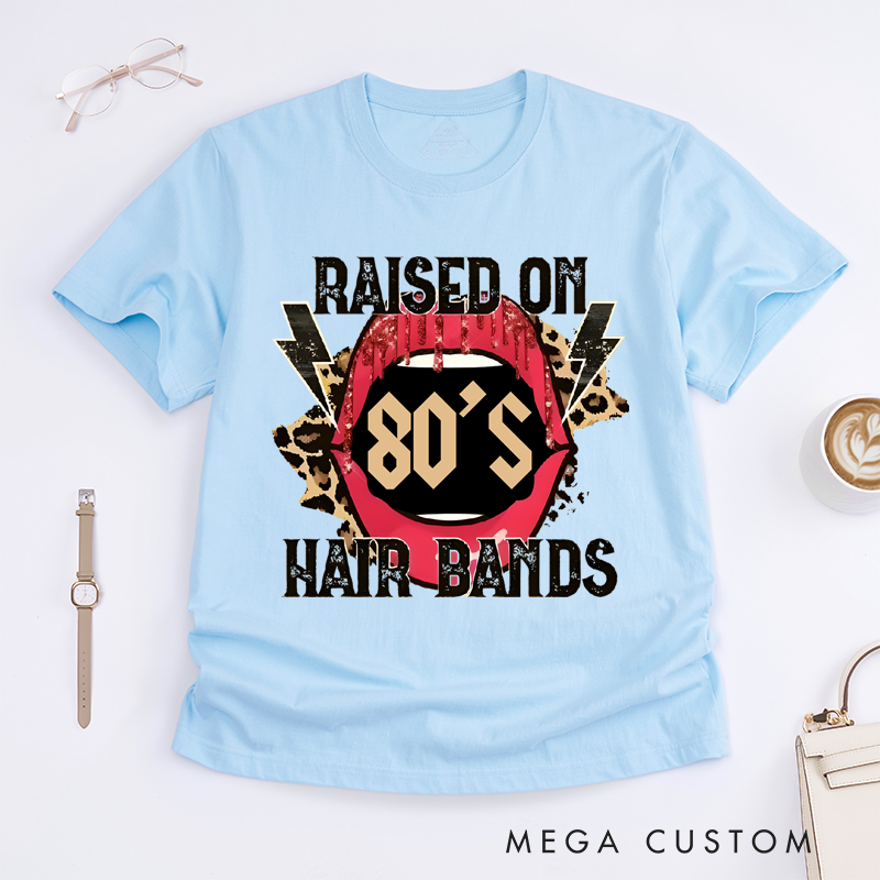 Personalized Classic T-Shirts Raised on 80’s Hair Bands Shirt Tee and Raised on 80’s Hair Bands Bleached T-Shirt