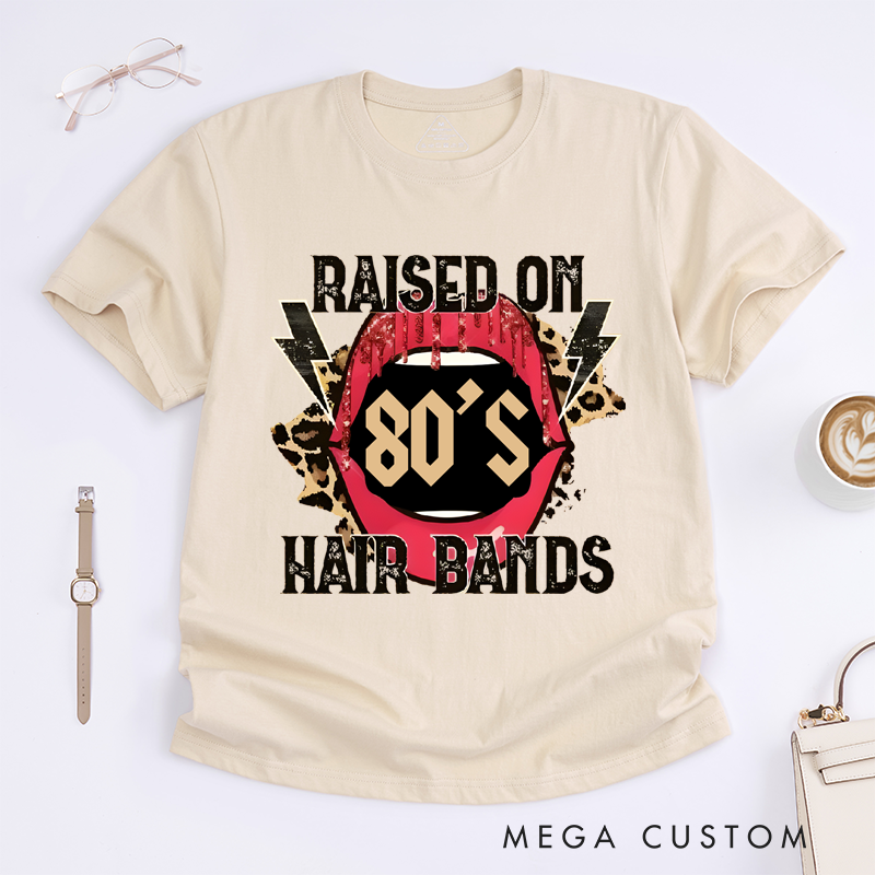 Personalized Classic T-Shirts Raised on 80’s Hair Bands Shirt Tee and Raised on 80’s Hair Bands Bleached T-Shirt