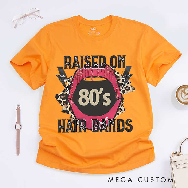 Personalized Classic T-Shirts Raised on 80’s Hair Bands Shirt Tee