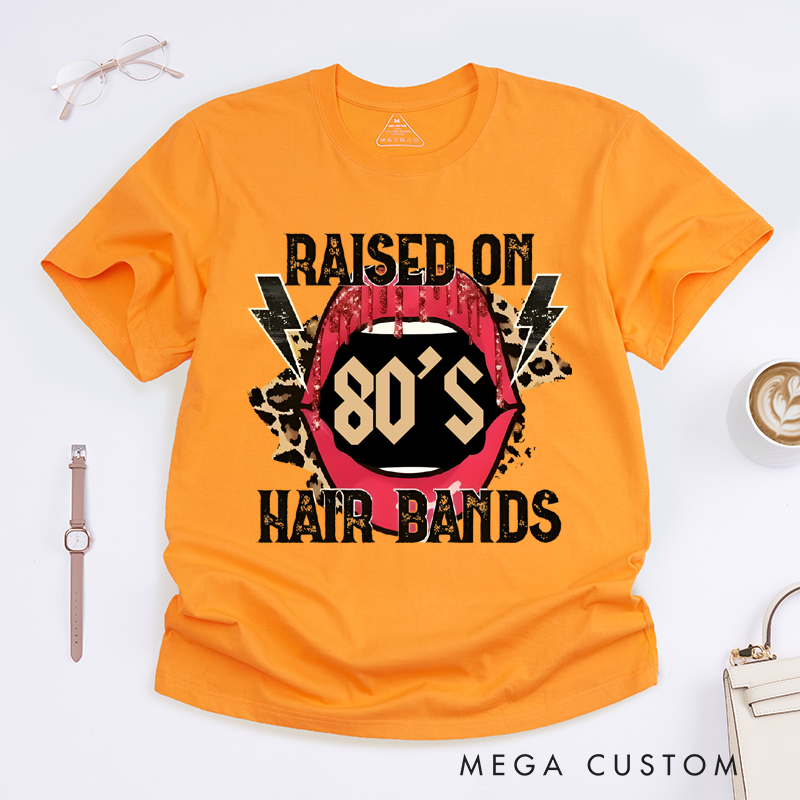 Personalized Classic T-Shirts Raised on 80’s Hair Bands Shirt Tee and Raised on 80’s Hair Bands Bleached T-Shirt