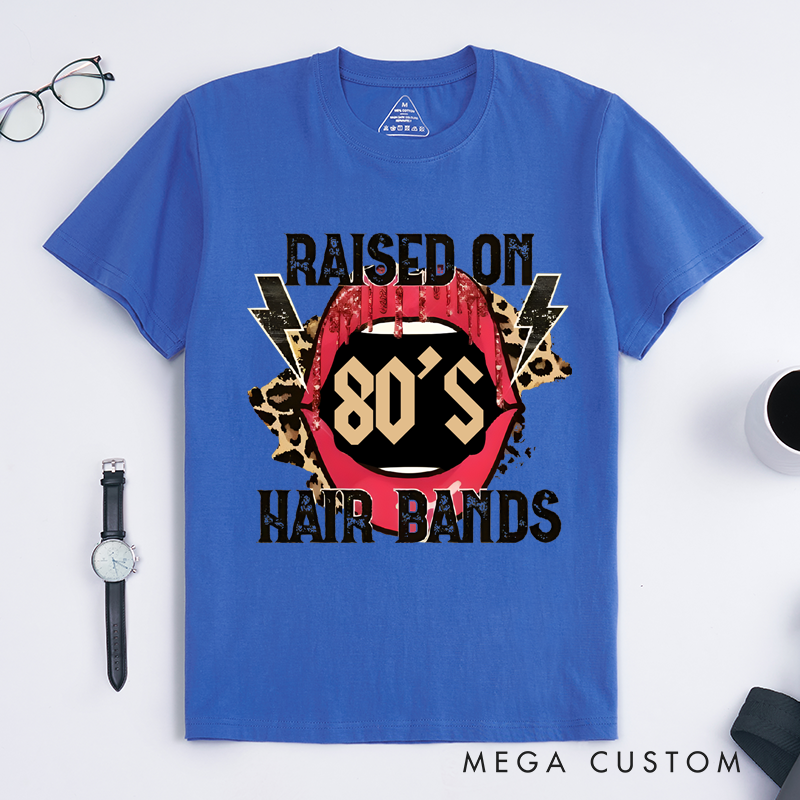 Personalized Classic T-Shirts Raised on 80’s Hair Bands Shirt Tee and Raised on 80’s Hair Bands Bleached T-Shirt