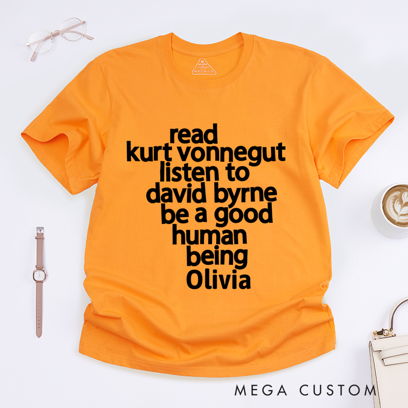 Personalized Classic T-Shirts Read Kurt Vonnegut Listen to David Byrne Be a Good Human Being T-Shirt
