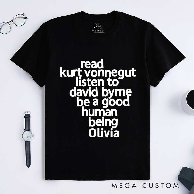 Personalized Classic T-Shirts Read Kurt Vonnegut Listen to David Byrne Be a Good Human Being T-Shirt