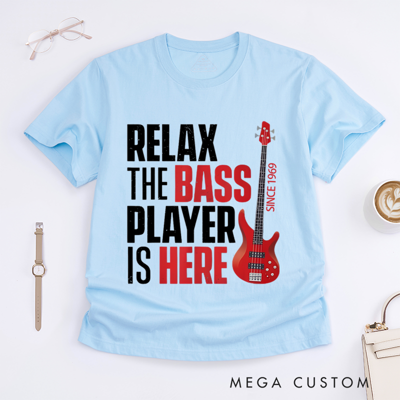 Personalized Classic T-Shirts Relax the Bass Player Is Here Gift