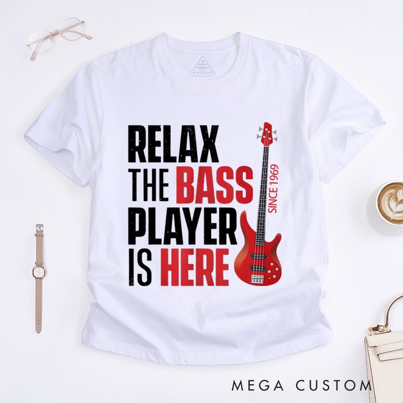Personalized Classic T-Shirts Relax the Bass Player Is Here Gift