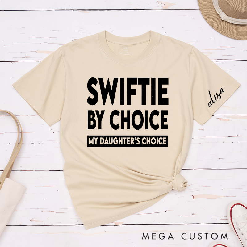 Personalized Classic T-Shirts Swifte by Choice My Daughter's Choice T-Shirt