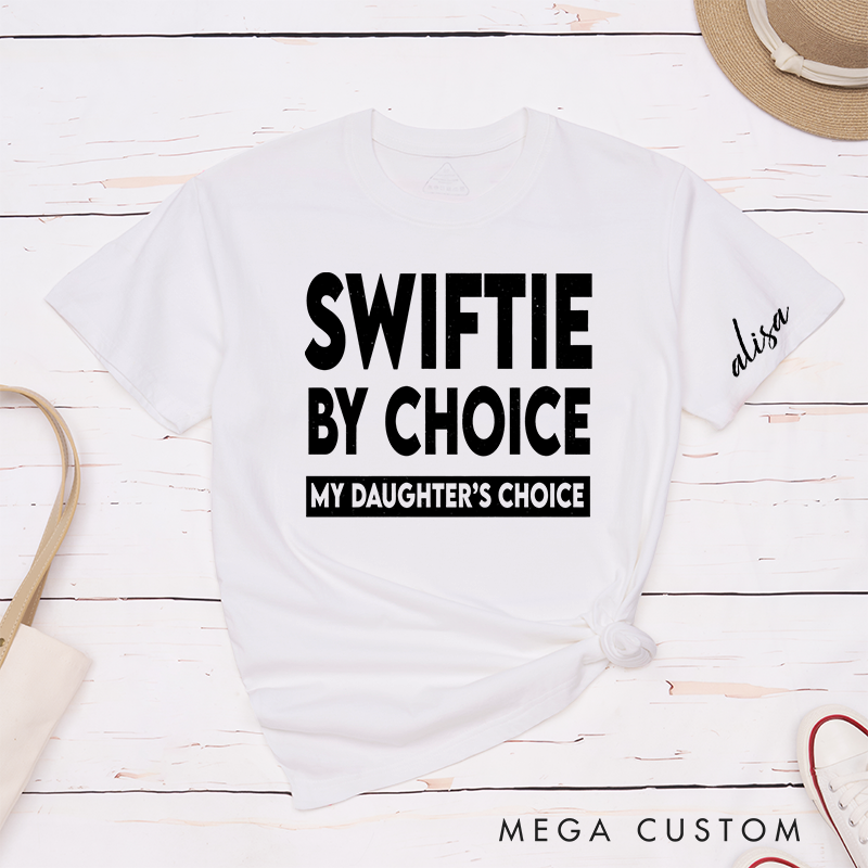 Personalized Classic T-Shirts Swifte by Choice My Daughter's Choice T-Shirt