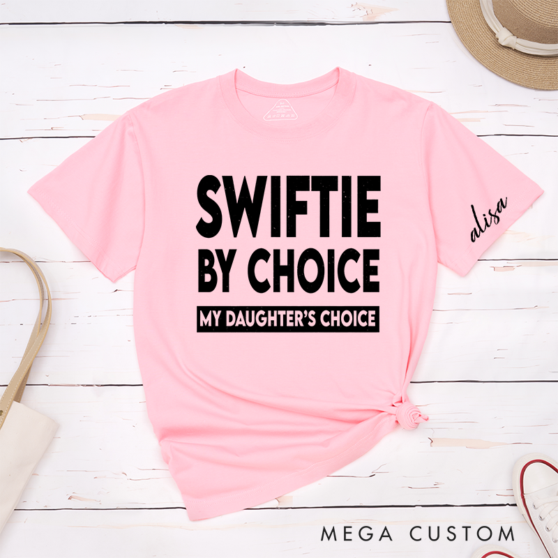 Personalized Classic T-Shirts Swifte by Choice My Daughter's Choice T-Shirt