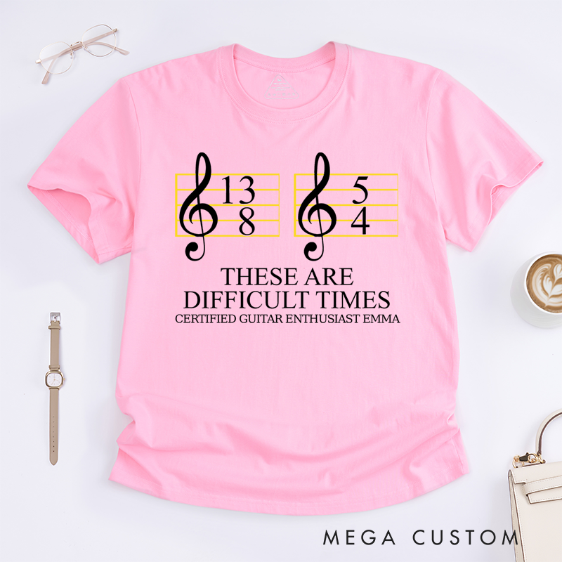 Personalized Classic T-Shirts These Are Difficult Times and Music Humor Graphic Tee Perfect for Musicians and Music Lovers T-Shirt