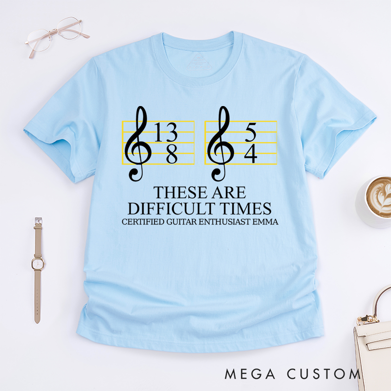 Personalized Classic T-Shirts These Are Difficult Times and Music Humor Graphic Tee Perfect for Musicians and Music Lovers T-Shirt