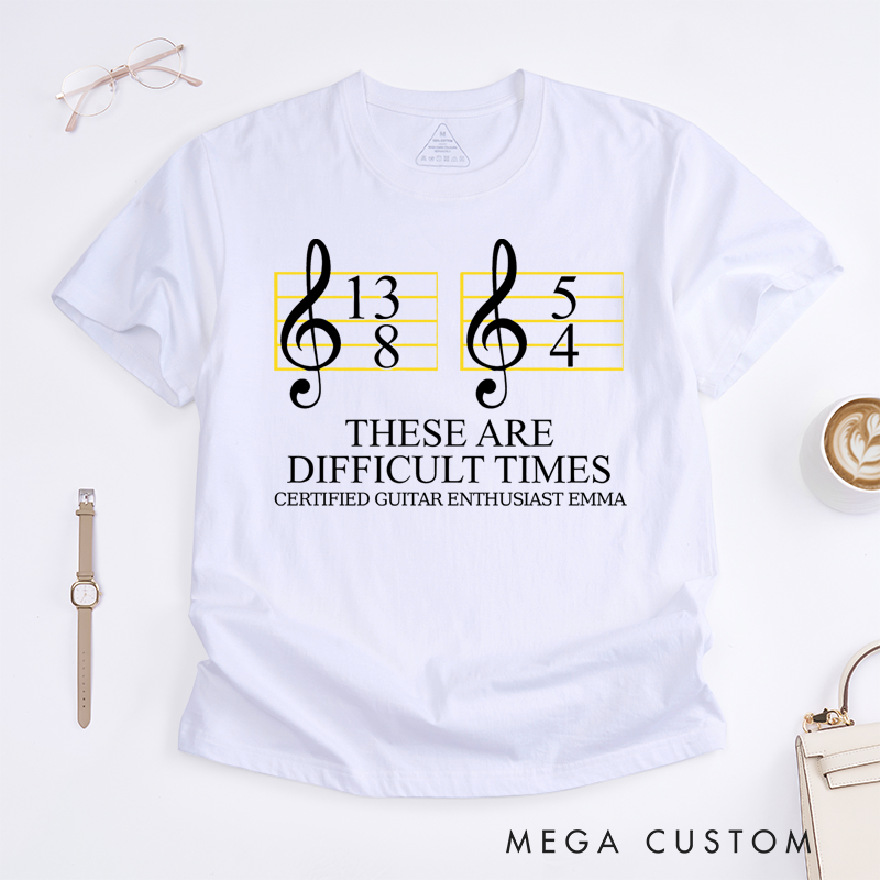 Personalized Classic T-Shirts These Are Difficult Times and Music Humor Graphic Tee Perfect for Musicians and Music Lovers T-Shirt