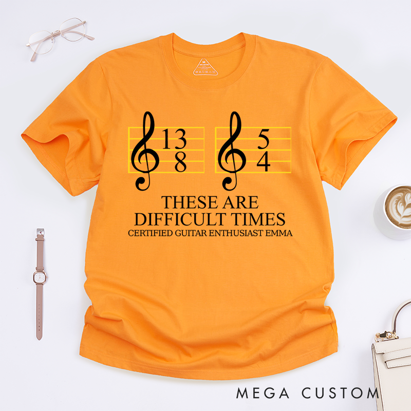 Personalized Classic T-Shirts These Are Difficult Times and Music Humor Graphic Tee Perfect for Musicians and Music Lovers T-Shirt