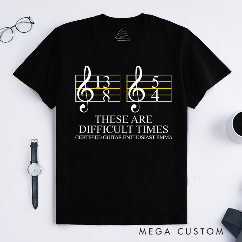 Personalized Classic T-Shirts These Are Difficult Times and Music Humor Graphic Tee Perfect for Musicians and Music Lovers T-Shirt