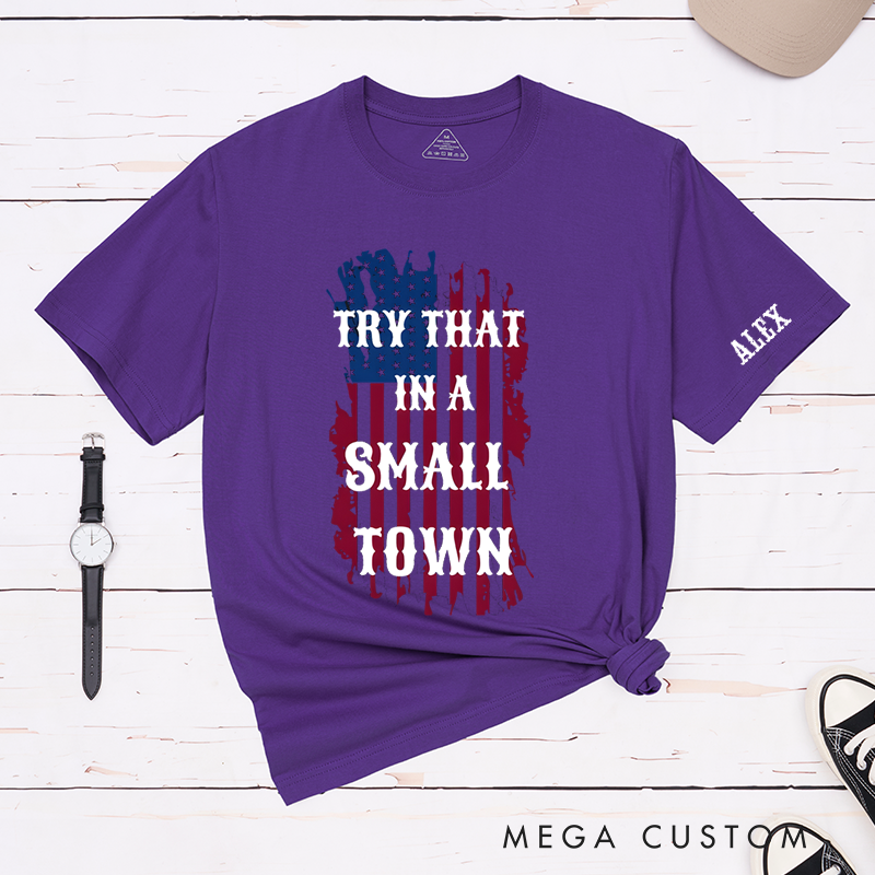 Personalized Classic T-Shirts Try That in a Small Town and Patriotic American Flag Graphic Tee