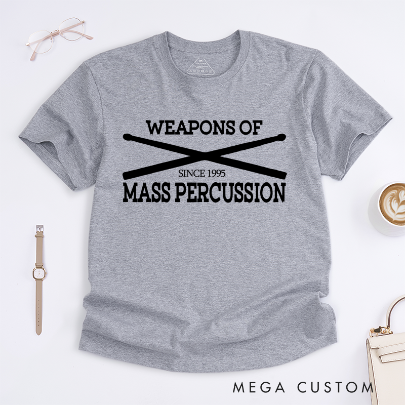 Personalized Classic T-Shirts Weapons of Mass Percussion and Drummer's Graphic Tee Perfect for Percussion Enthusiasts and Music Lovers Gift