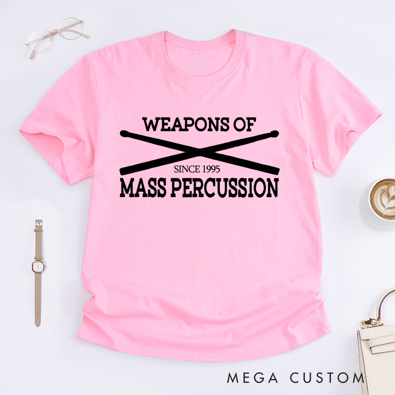 Personalized Classic T-Shirts Weapons of Mass Percussion and Drummer's Graphic Tee Perfect for Percussion Enthusiasts and Music Lovers Gift
