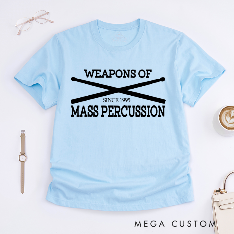 Personalized Classic T-Shirts Weapons of Mass Percussion and Drummer's Graphic Tee Perfect for Percussion Enthusiasts and Music Lovers Gift