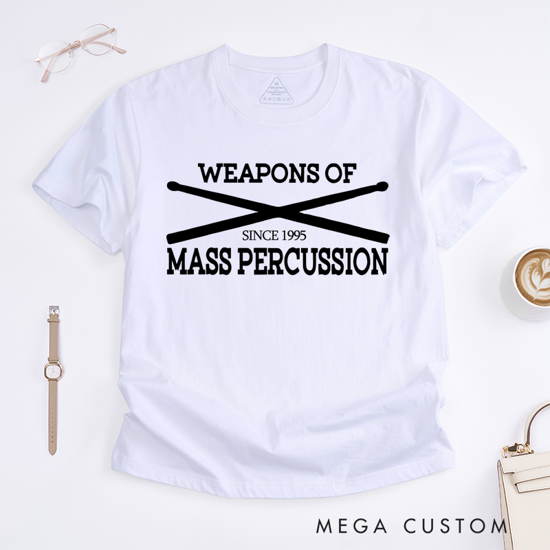 Personalized Classic T-Shirts Weapons of Mass Percussion and Drummer's Graphic Tee Perfect for Percussion Enthusiasts and Music Lovers Gift