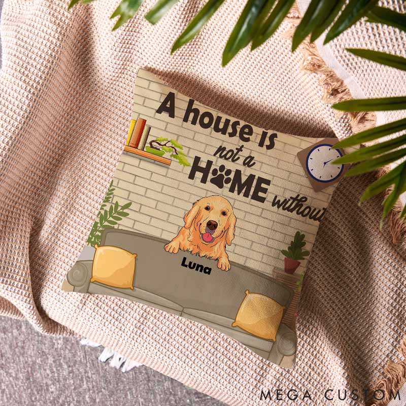 Personalized Dog Lover A House Is Not A Home without My Dog Throw Pillows