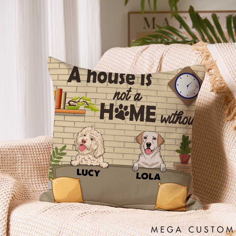 Personalized Dog Lover A House Is Not A Home without My Dog Throw Pillows