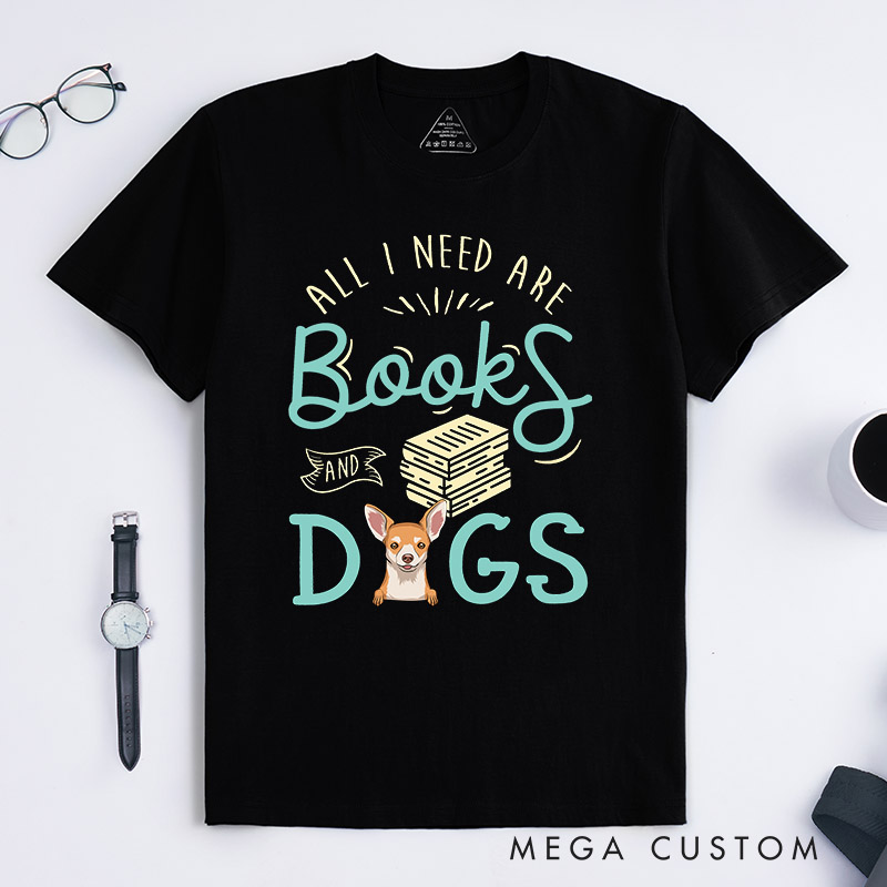 Personalized Dog Lover All I Need are Books and Dogs T-Shirt