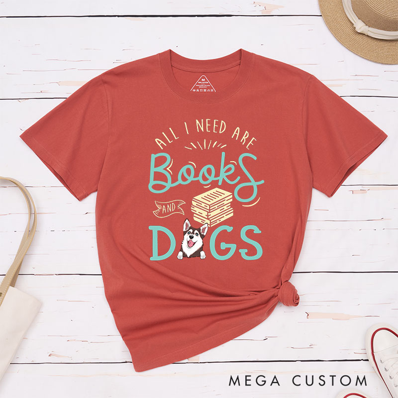 Personalized Dog Lover All I Need are Books and Dogs T-Shirt