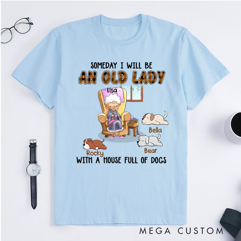 Personalized Dog Lover An Old Lady With A House Full Of Dogs T-Shirt