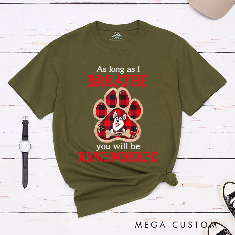 Personalized Dog Lover As Long As I Breathe You Will Be Remembered T-Shirt