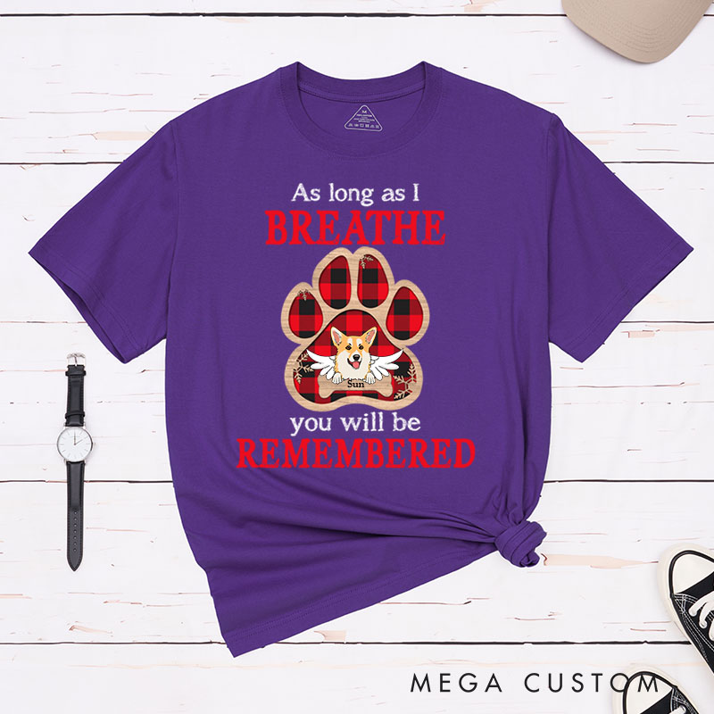 Personalized Dog Lover As Long As I Breathe You Will Be Remembered T-Shirt