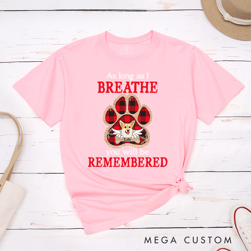 Personalized Dog Lover As Long As I Breathe You Will Be Remembered T-Shirt