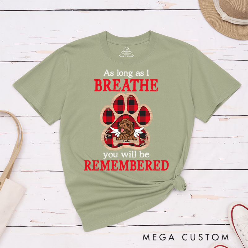 Personalized Dog Lover As Long As I Breathe You Will Be Remembered T-Shirt