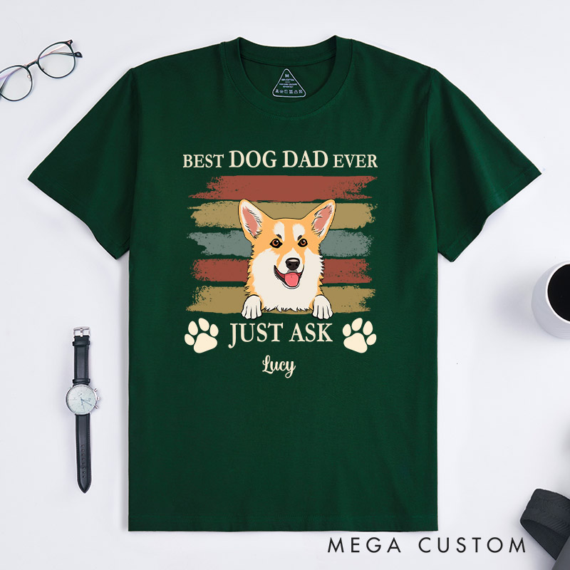 Personalized Dog Lover Best Dog Dad Ever Just Ask T-Shirt