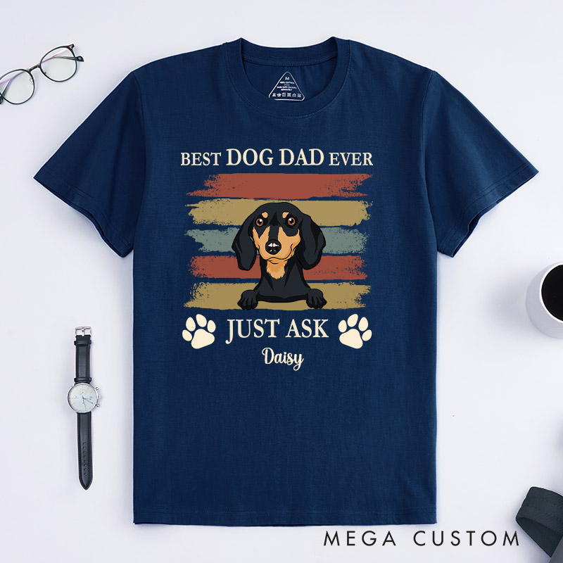 Personalized Dog Lover Best Dog Dad Ever Just Ask T-Shirt