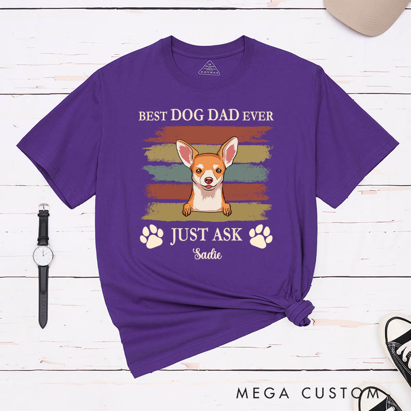 Personalized Dog Lover Best Dog Dad Ever Just Ask T-Shirt