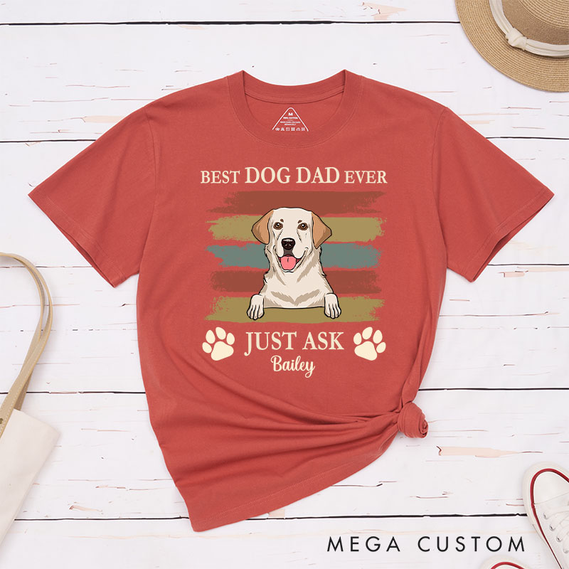 Personalized Dog Lover Best Dog Dad Ever Just Ask T-Shirt