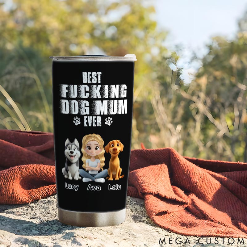 Personalized Dog Lover Best Fucking Dog Mom Ever 20oz Tumbler