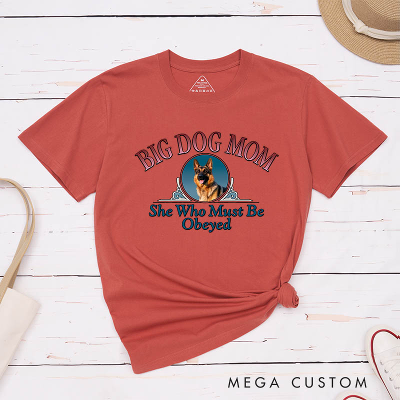 Personalized Dog Lover Big Dog Mom She Who Must Be Obeyed T-Shirt