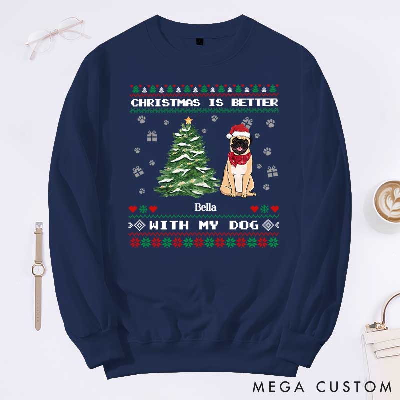 Personalized Dog Lover Christmas Is Better with My Dog Sweatshirts