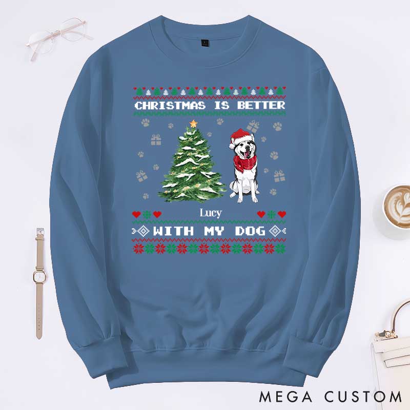 Personalized Dog Lover Christmas Is Better with My Dog Sweatshirts